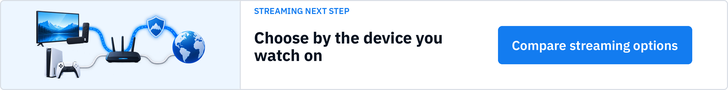 Choose by the device you watch on